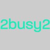 2 Busy 2 Iron